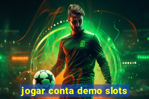 jogar conta demo slots